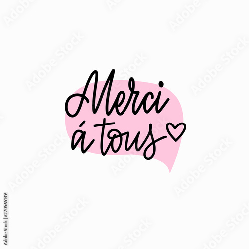Vector calligraphy design thank you all in French. Merci a tous lettering for prints, posterd, banners, cards