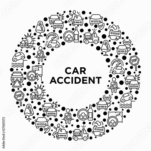 Car accident concept in circle with thin line icons: crashed cars, tow truck, drunk driving, safety belt, traffic offense, car insurance, falling in water, warning triangle. Vector illustration.