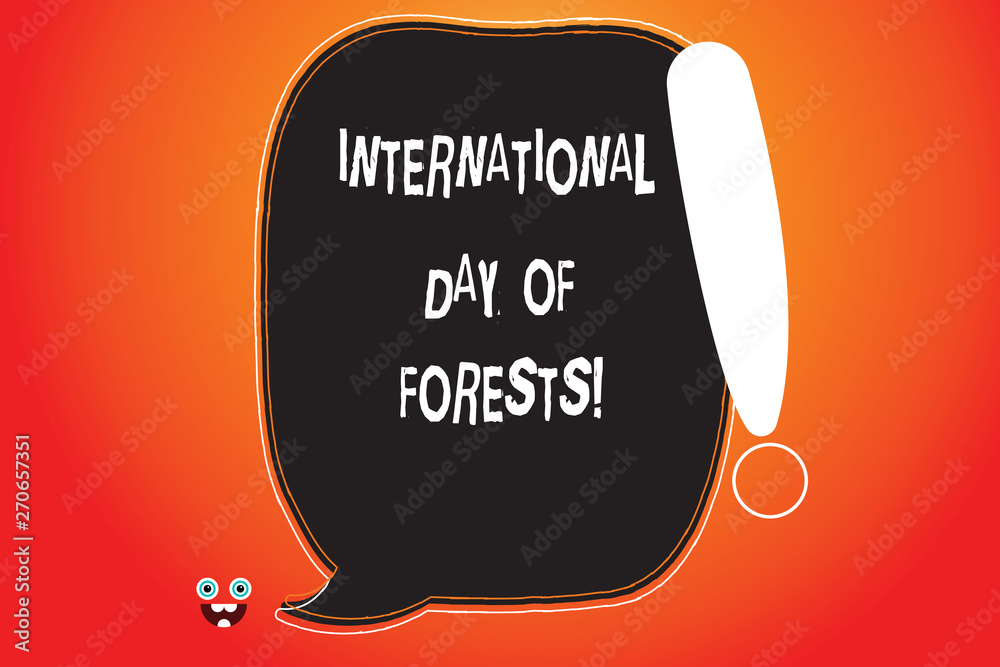 Handwriting text writing International Day Of Forests. Concept meaning Natural environment protection celebration Blank Color Speech Bubble Outlined with Exclamation Point Monster Face icon