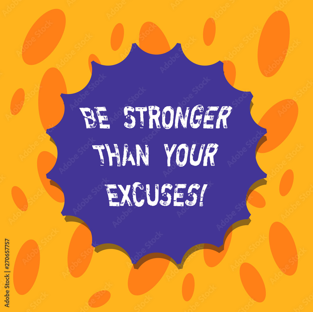 Writing note showing Be Stronger Than Your Excuses. Business photo showcasing Motivation Inspiration to take action Blank Seal with Shadow for Label Emblem Monogram Stamp Top Quality