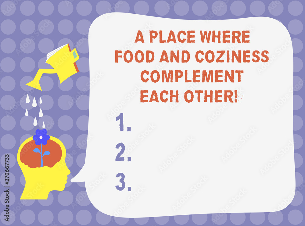 Fototapeta premium Word writing text A Place Where Food And Coziness Complement Each Other. Business concept for Cozy restaurant Water Sprinkler Pouring Drops on Flower in Hu analysis Head Blank Speech Bubble