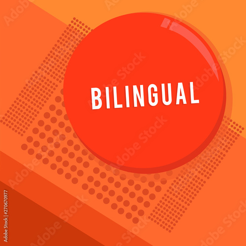 Text sign showing Bilingual. Conceptual photo speaking two languages fluently or more work as translator Circular Round Halftone Button Shining Reflecting Glossy with Shadow