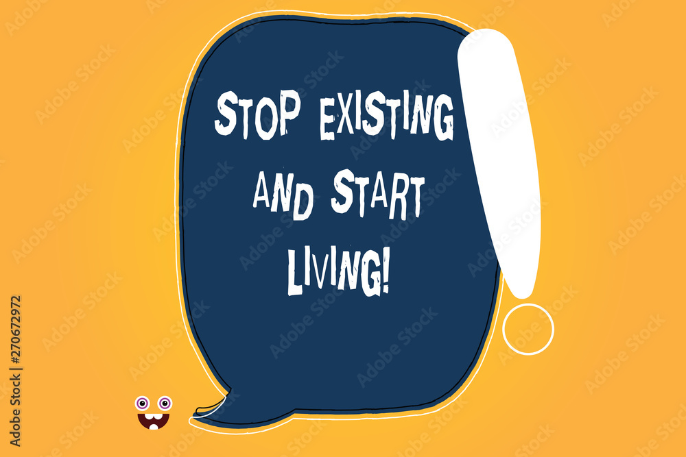 Conceptual hand writing showing Stop Existing And Start Living. Business photo text Enjoy have more leisure family moments Blank Color Speech Bubble Outlined with Exclamation Point Conceptual hand writing showing Stop Existing And Start Living. Business photo text Enjoy have more leisure family moments Blank Color Speech Bubble Outlined with Exclamation Point