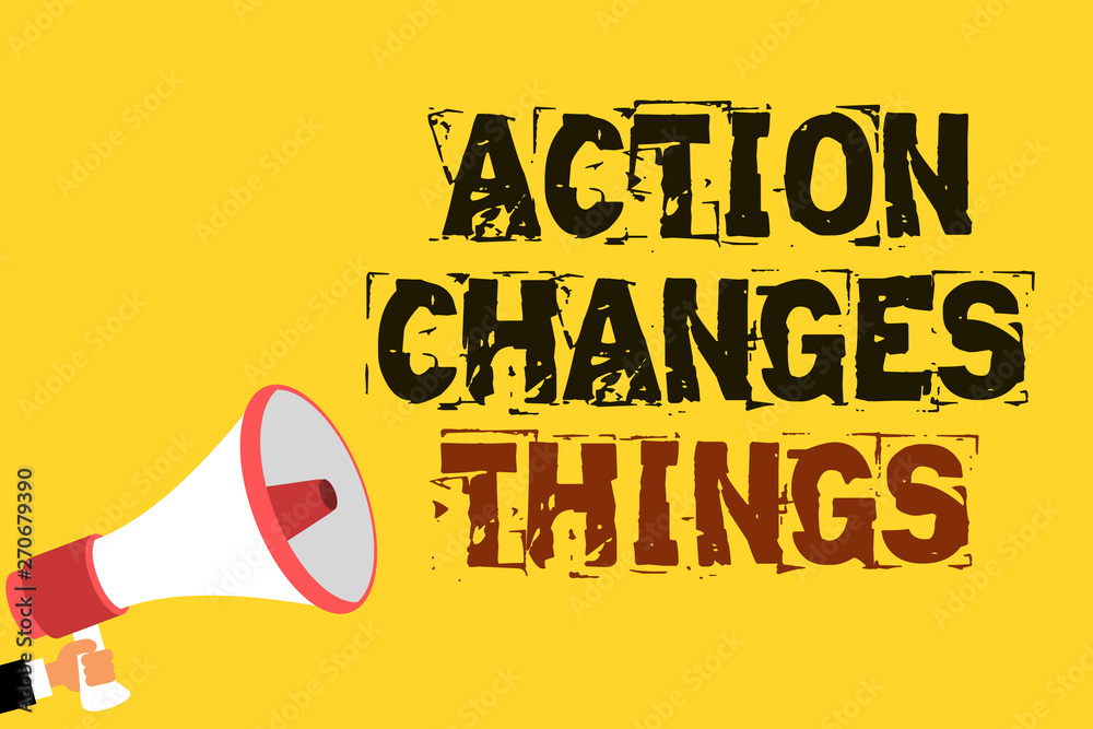 Handwriting text writing Action Changes Things. Concept meaning doing ...