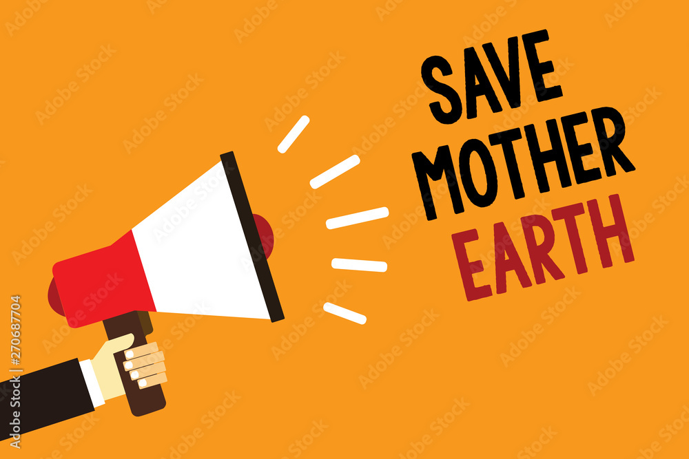 Handwriting text Save Mother Earth. Concept meaning doing small actions prevent wasting water heat energy Symbol alarming warning announcement speaker signal indication script