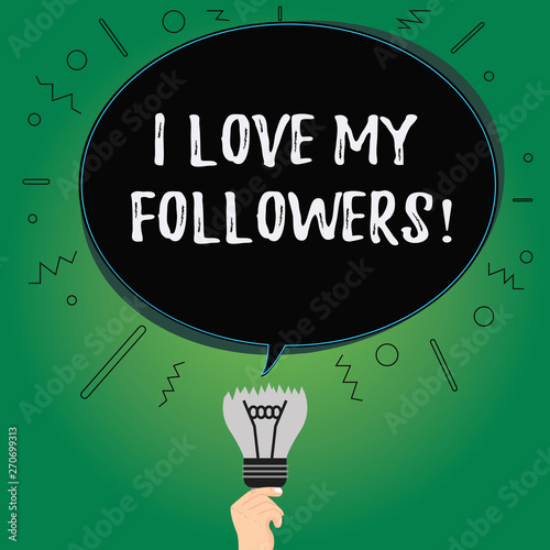 Text sign showing I Love My Followers. Conceptual photo Appreciation for showing who follows in social network Blank Oval Color Speech Bubble Above a Broken Bulb with Failed Idea icon photo