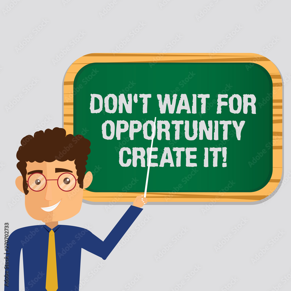 Handwriting text Don T Wait For Opportunity Create It. Concept meaning Make your own chances Inspirational Man Standing Holding Stick Pointing to Wall Mounted Blank Color Board Handwriting text Don T Wait For Opportunity Create It. Concept meaning Make your own chances Inspirational Man Standing Holding Stick Pointing to Wall Mounted Blank Color Board