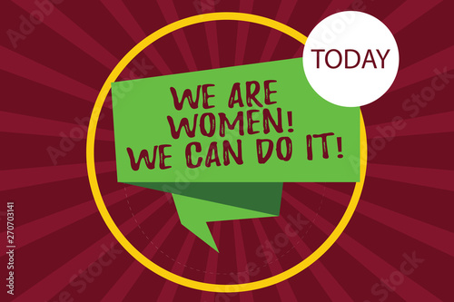Text sign showing We Are Women We Can Do It. Conceptual photo Female power Feminine empowerment Leader woanalysis Folded 3D Ribbon Strip inside Circle Loop on Halftone Sunburst photo