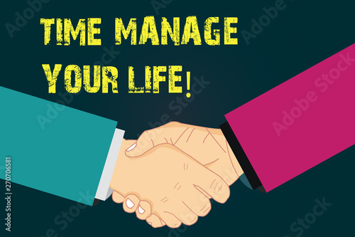 Text sign showing Time Manage Your Life. Conceptual photo Good scheduling for everyday or work activities Hu analysis Shaking Hands on Agreement Greeting Gesture Sign of Respect photo