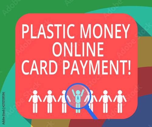 Conceptual hand writing showing Plastic Money Online Card Payment. Business photo showcasing Website multimedia purchasing ecommerce Magnifying Glass Over Chosen Man Hu analysis Dummies Line Up