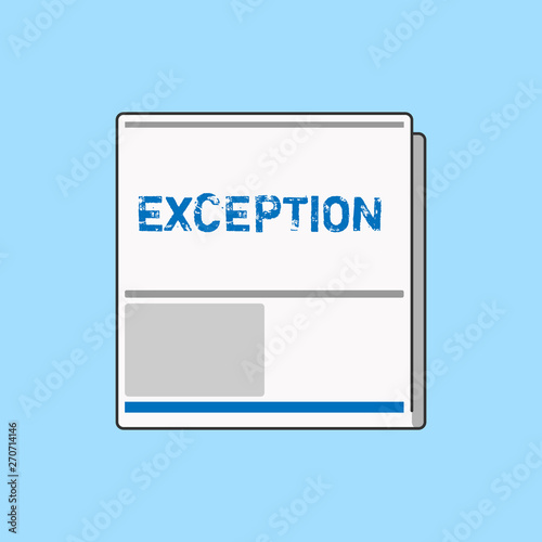 Word writing text Exception. Business concept for demonstrating or thing that is excluded from general statement or rule White Board Memoramdum Layout Informing of Meeting Forum Notification photo