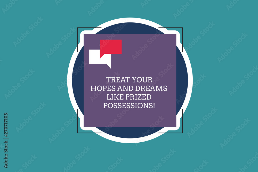 Text sign showing Treat Your Hopes And Dreams Like Prized Possessions. Conceptual photo Value your wishes Two Empty Speech Bubble Overlapping on Blank Square Shape above a Circle