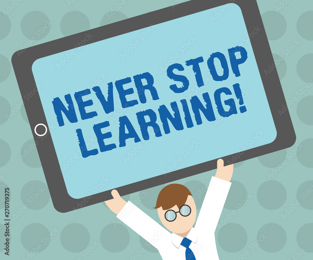 Conceptual hand writing showing Never Stop Learning. Business photo text Continue to Improve and Empower your Boundaries. Conceptual hand writing showing Never Stop Learning. Business photo text Continue to Improve and Empower your Boundaries.