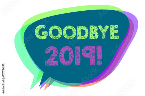 Text sign showing Goodbye 2019. Conceptual photo New Year Eve Milestone Last Month Celebration Transition Speech bubble idea message reminder shadows important intention saying photo