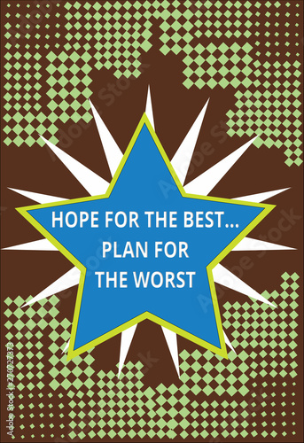 Wallpaper Mural Conceptual hand writing showing Hope For The Best...Plan For The Worst. Business photo text Disaster preparedness Keeping Safe. Torontodigital.ca