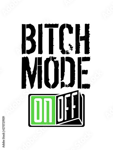 bitch mode biest luder miststück schlampe böses mädchen girl einschalten on off schalter taste button ausschalten switch power strom energie starten aktivieren an aus logo design cool