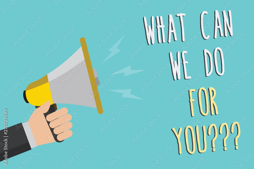 Text sign showing What Can We Do For You question question question