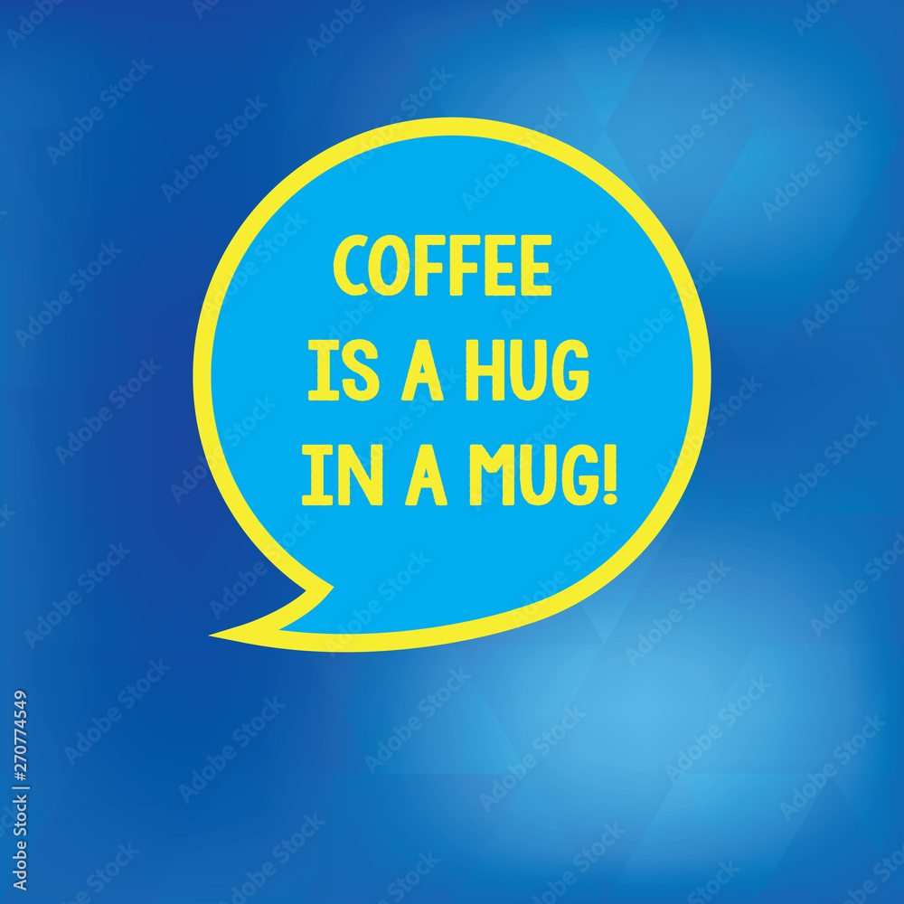 Conceptual hand writing showing Coffee Is A Hug In A Mug. Business photo showcasing Expressing love feelings by giving hot beverages Speech Bubble with Border Empty Text Balloon Dialogue Box Conceptual hand writing showing Coffee Is A Hug In A Mug. Business photo showcasing Expressing love feelings by giving hot beverages Speech Bubble with Border Empty Text Balloon Dialogue Box