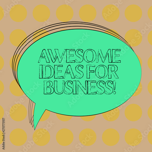 Handwriting text Awesome Ideas For Business. Concept meaning Great amazing strategies for growing up Blank Oval Outlined Solid Color Speech Bubble Empty Text Balloon photo