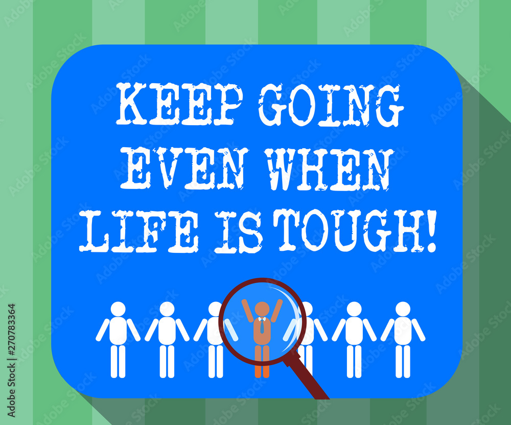 Handwriting text Keep Going Even When Life Is Tough. Concept meaning Overcome difficulties reach your goals Magnifying Glass Over Chosen Man Figure Among the Hu analysis Dummies Line Up Handwriting text Keep Going Even When Life Is Tough. Concept meaning Overcome difficulties reach your goals Magnifying Glass Over Chosen Man Figure Among the Hu analysis Dummies Line Up