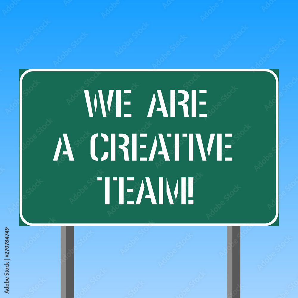 Handwriting text writing We Are A Creative Team. Concept meaning Creativity teamwork colleagues brainstorm working Blank Rectangular Outdoor Color Signpost photo with Two leg and Outline
