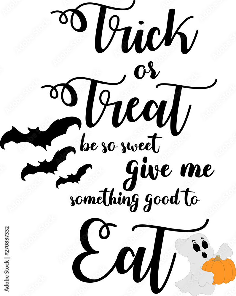 Trick or treat be so sweet give me something good to eat Stock Vector |  Adobe Stock