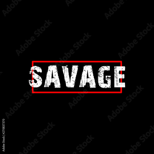 Savage -  Vector illustration design for banner, t-shirt graphics, fashion prints, slogan tees, stickers, cards, poster, emblem and other creative uses photo