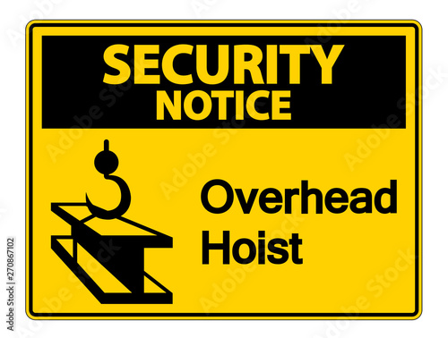 Security notice Overhead Hoist Symbol Sign On White Background,Vector Illustration