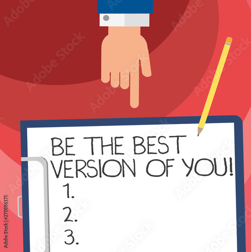 Word writing text Be The Best Version Of You. Business concept for Make efforts to transform in a better demonstrating Hu analysis Hand Pointing Down to Clipboard with Blank Bond Paper and Pencil