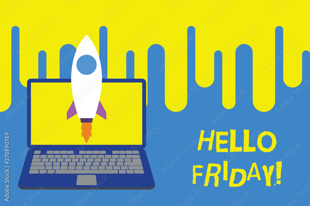 Word writing text Hello Friday. Business photo showcasing you say this for wishing and hoping another good lovely week Launching rocket up laptop . Startup project. Developing goal objectives Word writing text Hello Friday. Business photo showcasing you say this for wishing and hoping another good lovely week Launching rocket up laptop . Startup project. Developing goal objectives