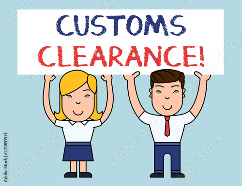 Writing note showing Customs Clearance. Business concept for documentations required to facilitate export or imports Two Smiling People Holding Poster Board Overhead with Hands