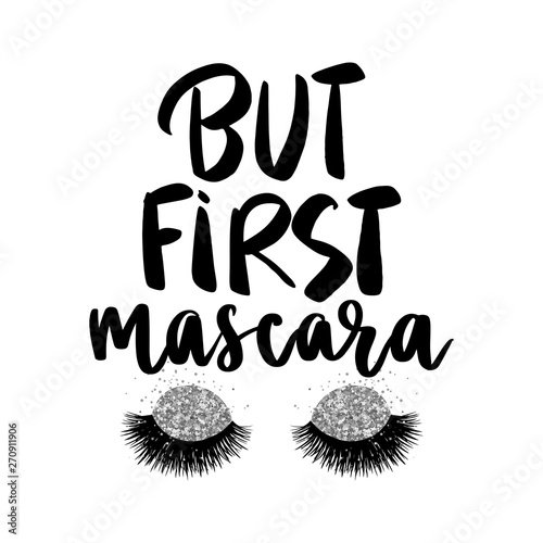 But first mascara - Vector Handwritten quote. Black long lashes.