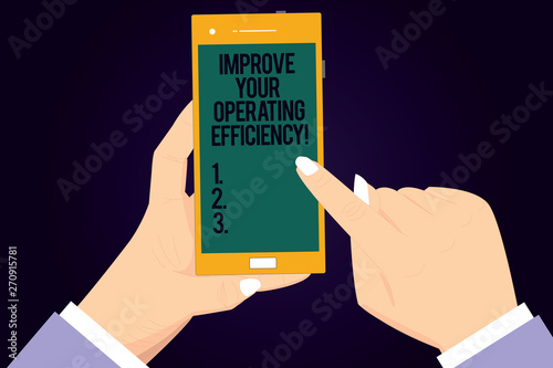 Writing note showing Improve Your Operating Efficiency. Business photo showcasing Make adjustments to be more efficient Hu analysis Hands Holding Pointing Smartphone Blank Color Screen