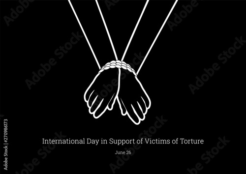 International Day in Support of Victims of Torture vector. Tied hands vector. Abused people icon. International Day in Support of Victims of Torture Poster, June 26. Important day