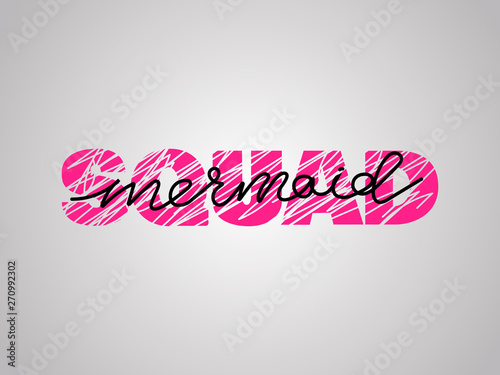 Mermaid squad brush lettering. Vector illustration for clothes