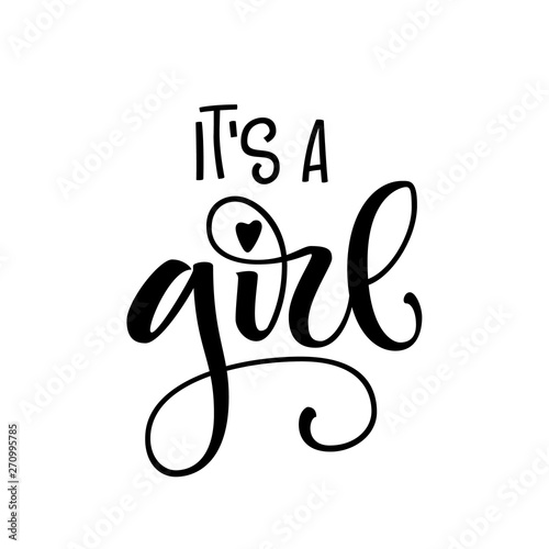 It's a girl logo quote. Baby shower hand drawn lettering, calligraphy phrase. Simple vector text for cards, invintations, prints, posters, stikers. Landscape design. 