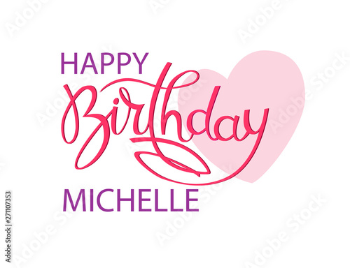 Birthday greeting card with the name Michelle. Elegant hand lettering and a big pink heart. Isolated design element photo