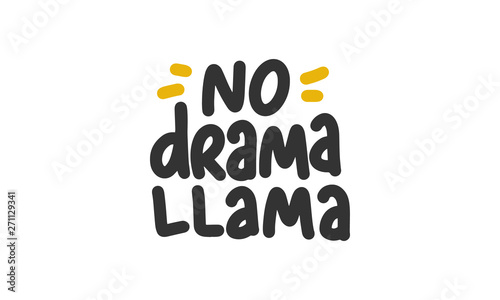 No drama llama. Handwritten vector lettering. Unique hand drawn nursery poster. Cute phrases. Ink brush calligraphy. Scandinavian style. Poster, card, banner, t-shirt design element. Vector