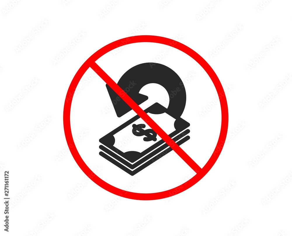 No or Stop. Cashback icon. Dollar payment sign. Finance symbol. Prohibited ban stop symbol. No cashback icon. Vector
