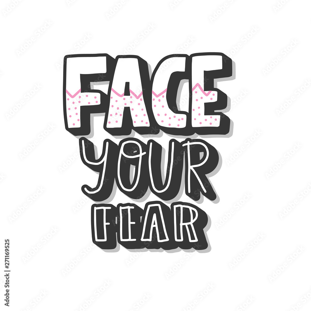 Face your fear quote. Vector text illustration. Face your fear quote. Vector text illustration.