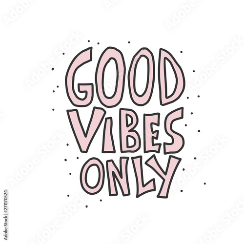 Good Vibes Only quote. Vector color illustration.