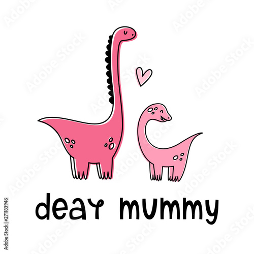 Dear mommy. Vector illustration with dinosaurs. Cartoon style, flat.