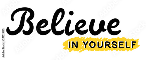 Handwritten illustration of the motivational writing Believe In Yourself isolated on white background