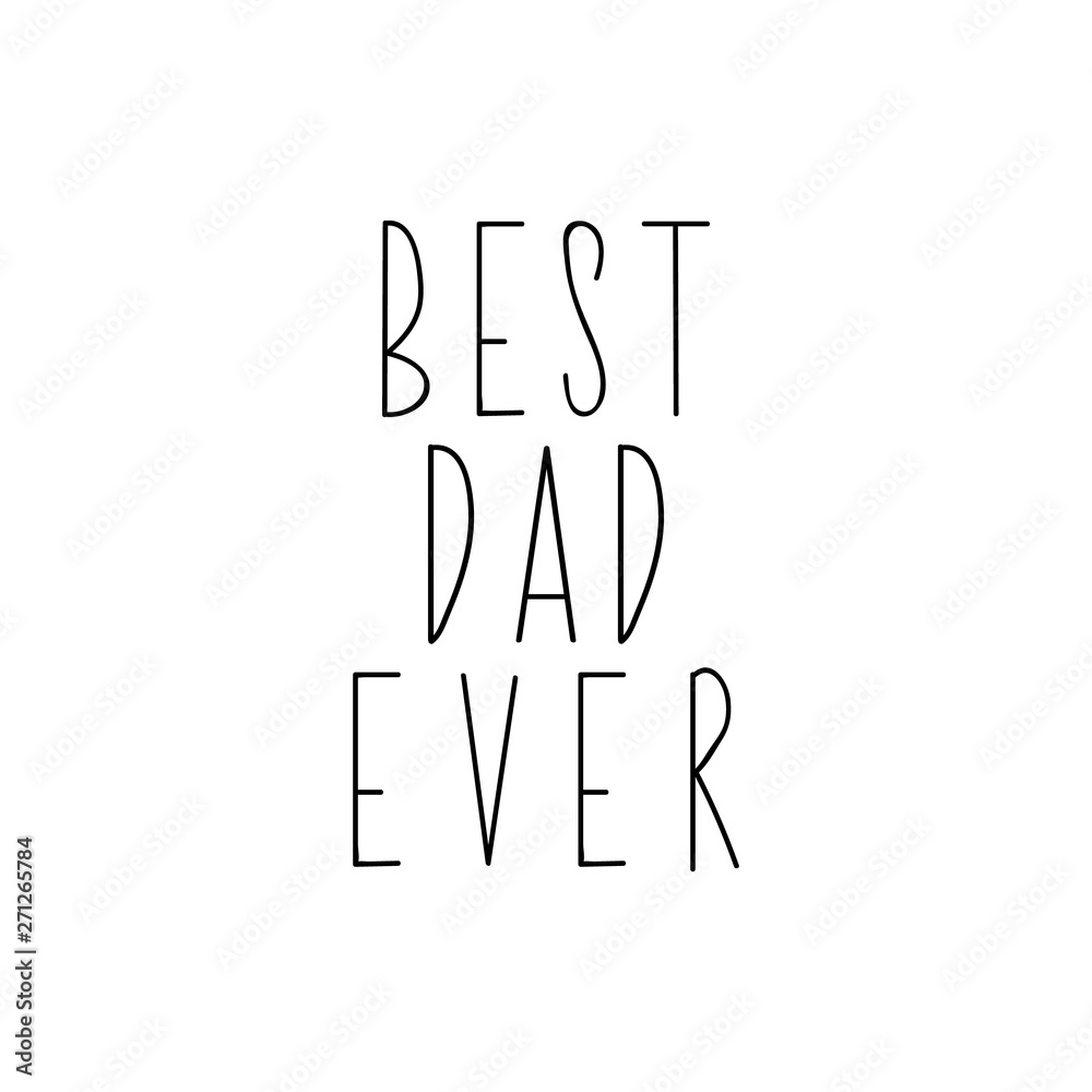 Best father ever. Happy Father's Day banner and giftcard. Vector illustration. Lettering. Ink illustration.