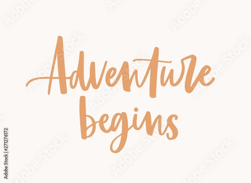 Adventure Begins slogan, phrase or message handwritten with cursive calligraphic font or script. Elegant decorative lettering isolated on light background. Vector illustration for wedding celebration.