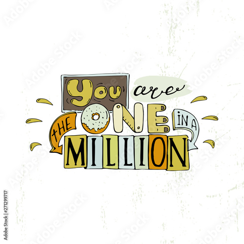 You are the one in a million -inspiring,motivation quote