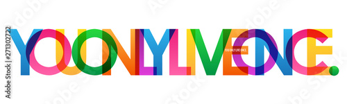 YOU ONLY LIVE ONCE. colorful inspirational words typography banner