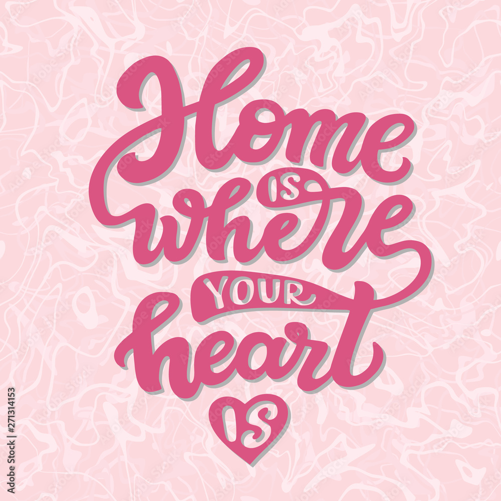 Home is where your heart is Home is where your heart is