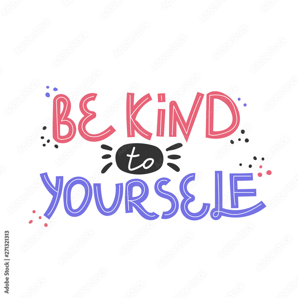 Be kind to yourself. Hand drawn body positive lettering. Vector illustration for poster, t-shirt etc. Black and white.