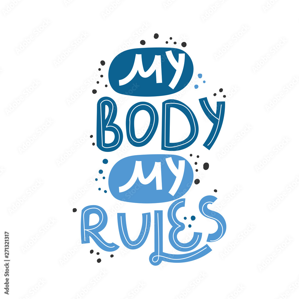 My body my rules. Hand drawn body positive lettering. Vector illustration for poster, t-shirt etc. Black and white. My body my rules. Hand drawn body positive lettering. Vector illustration for poster, t-shirt etc. Black and white.